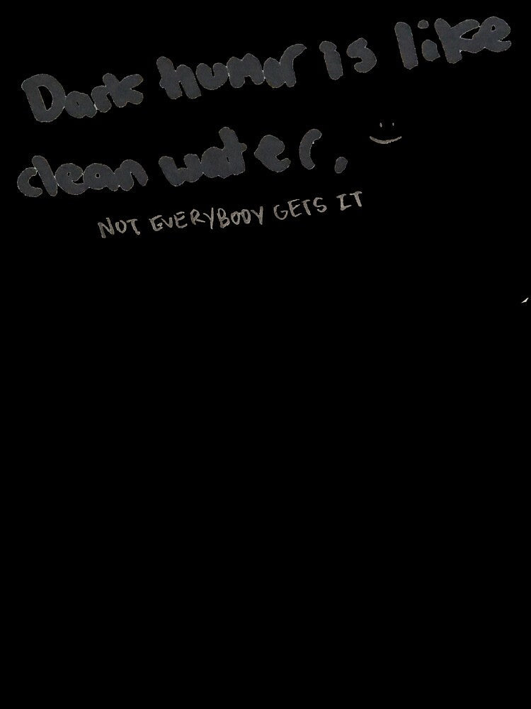 Dark Humor is like Clean Water by DamonWurx Unisex , , , Long Sleeve Tee