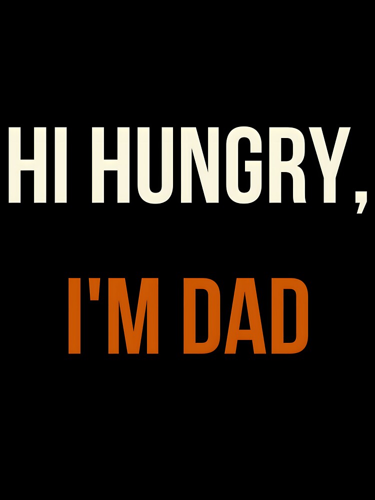 "Hi Hungry, I'm Dad" by PrintBLAIDE Unisex , , , Long Sleeve Tee