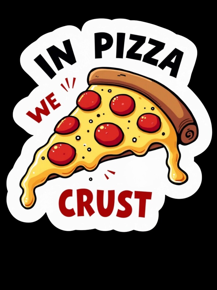 In Pizza We Crust - Funny Pepperoni Pizza Sticker Design by PriyaMagic Unisex , , , Long Sleeve Tee