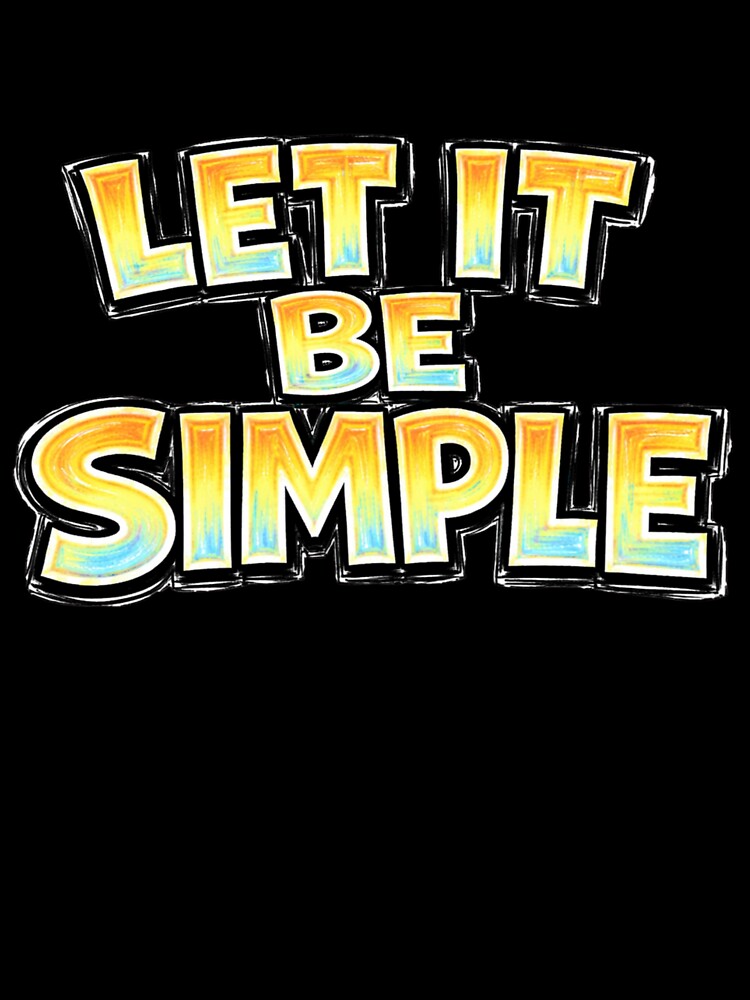 LET IT BE SIMPLE – hand drawn childlike typography by Mac Sketches Unisex , , , Long Sleeve Tee