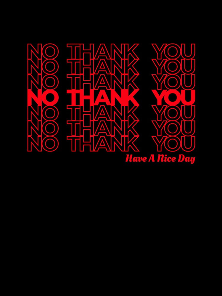 No Thank You Bag Sarcastic Gag by The Junto Shop Unisex , , , Long Sleeve Tee