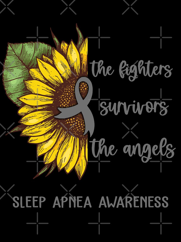Sleep Apnea Awareness - Support the Fighters Admire the Survivors Remember the Angels Never Give Up by whlrcheryl
