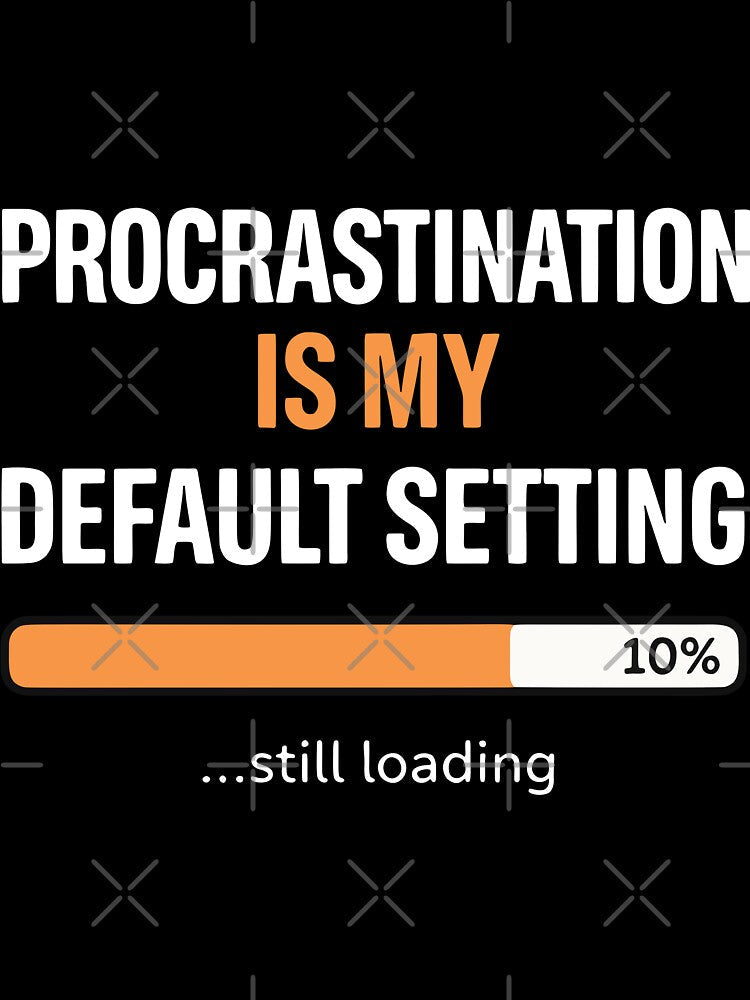 Procrastination is My Default Setting, Funny Lazy Humor Sarcastic Productivity Quote by Fliflat