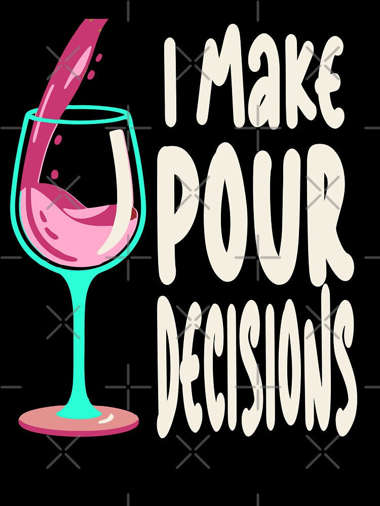 Funny I Make Pour Decision Pouring Wine Is Best Choice by Colorfulman Unisex , , , Long Sleeve Tee