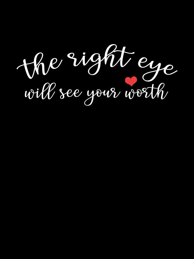 The Right Eyes Will See Your Worth Shirt by ilizindotcom Unisex , , , Long Sleeve Tee