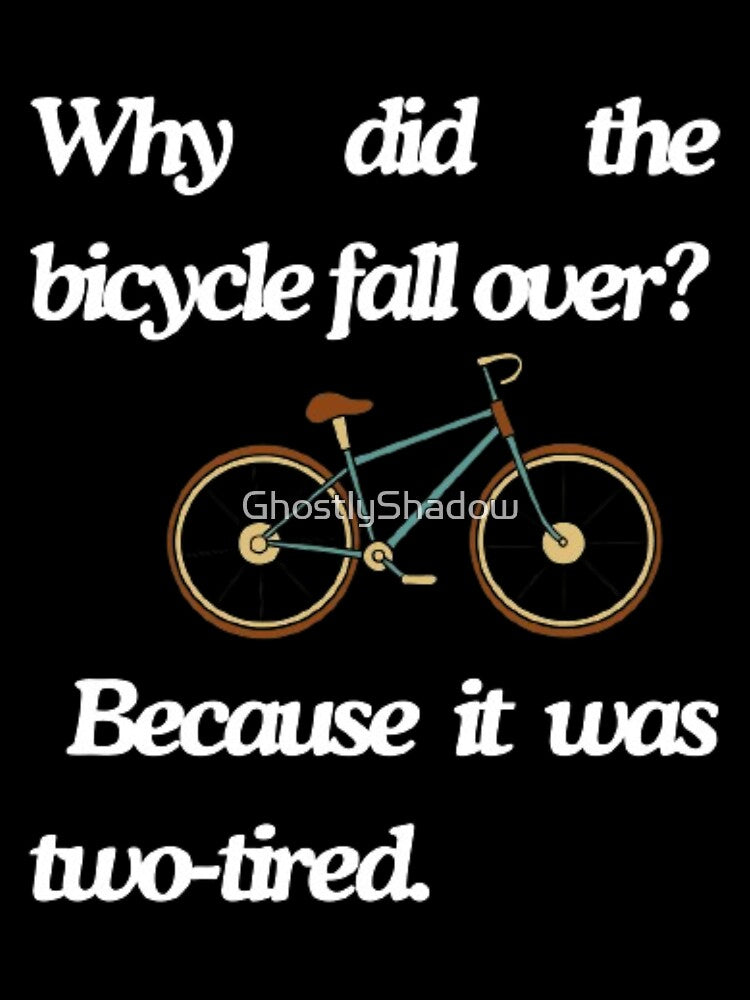 Why did the bicycle fall over? Dad Joke by GhostlyShadow Unisex , , , Long Sleeve Tee