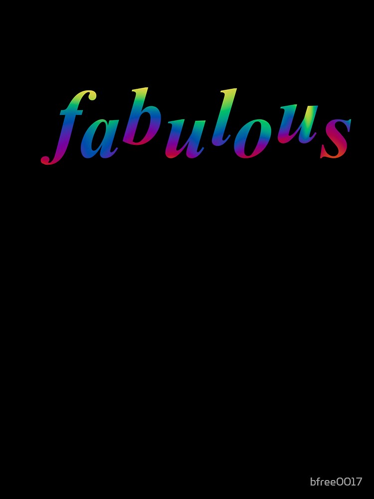 I’m too fabulous for you by bfree0017 Unisex , , , Long Sleeve Tee