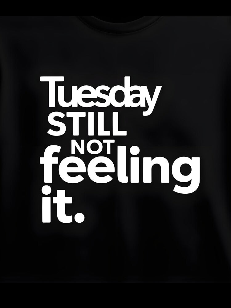 Still Not Feeling It Tuesday Mood by Viktorio Art Shop Unisex , , , Long Sleeve Tee