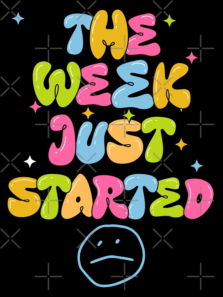 The Week Just Started by CosioInc Unisex , , , Long Sleeve Tee