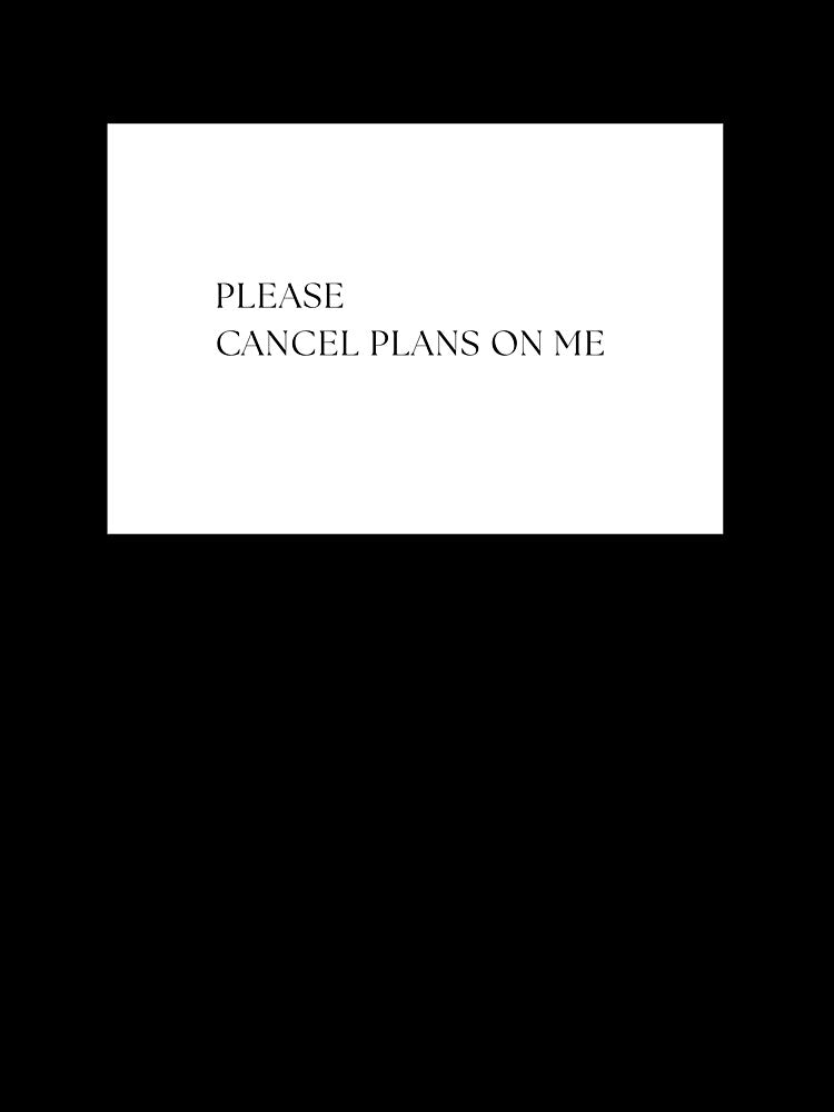 PLEASE CANCEL PLANS ON ME by W0nglep0ng Unisex , , , Long Sleeve Tee