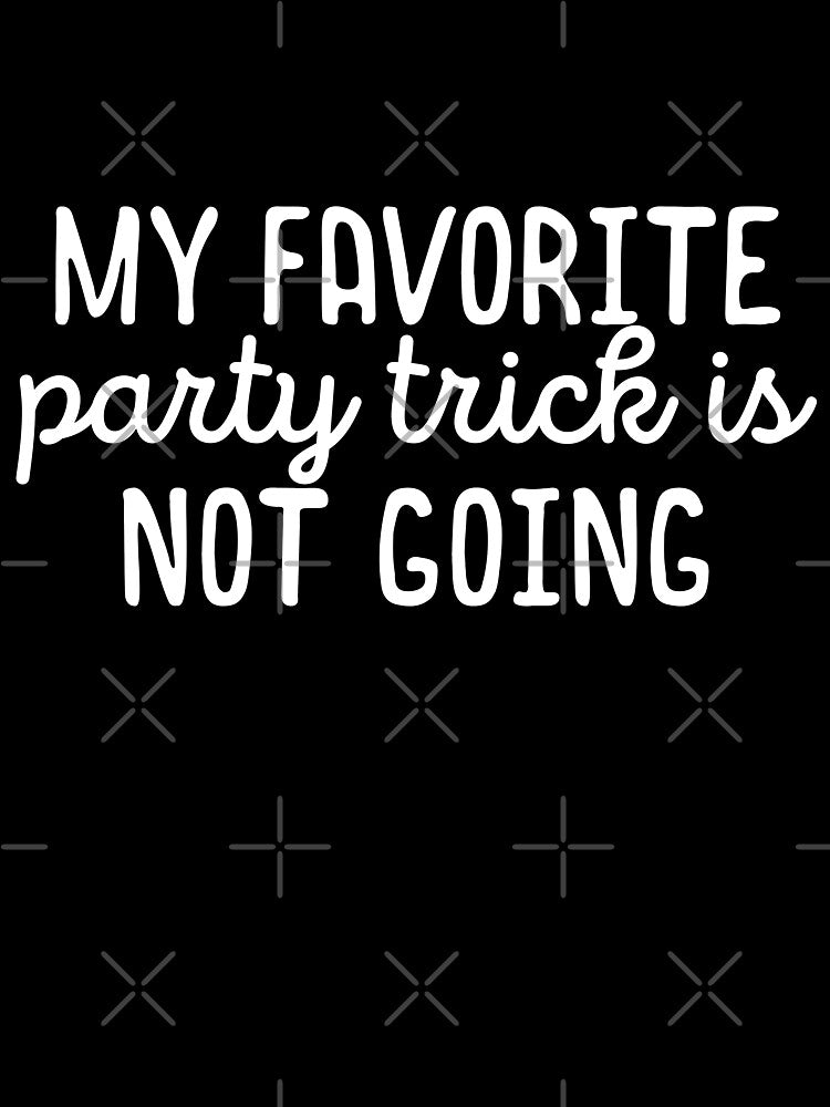 My favorite party trick is not going by 23mangoes Unisex , , , Long Sleeve Tee