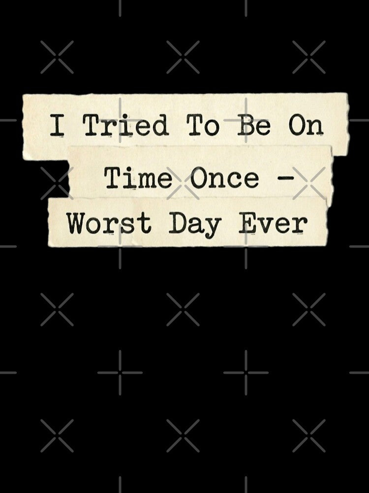 I tried to be on time once by 989- Unisex , , , Long Sleeve Tee
