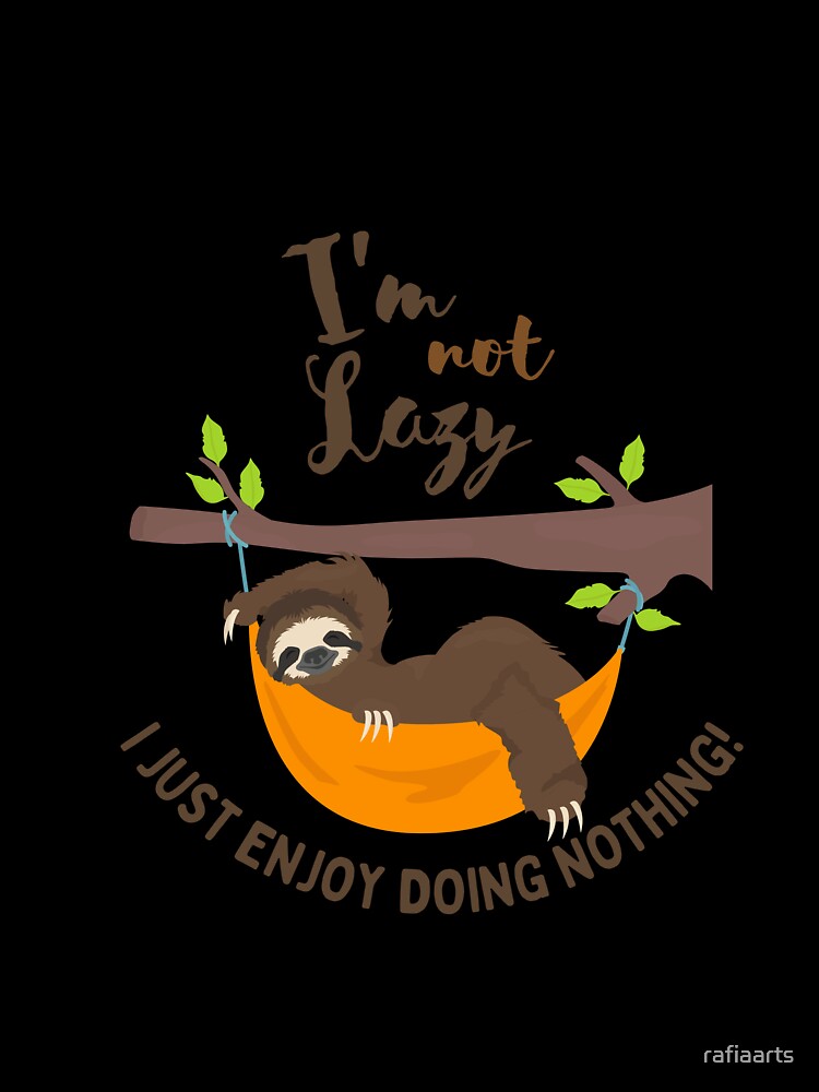 I'm not Lazy I Just Enjoy Doing Nothing by rafiaarts Unisex , , , Long Sleeve Tee