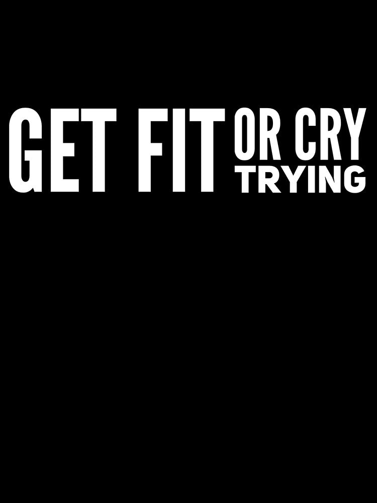 Get Fit or Cry Trying by keriannhill