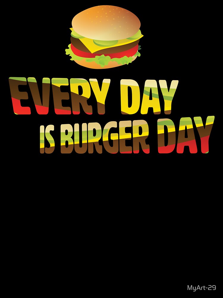 Every Day is Burger Day by MyArt-29 Unisex , , , Long Sleeve Tee