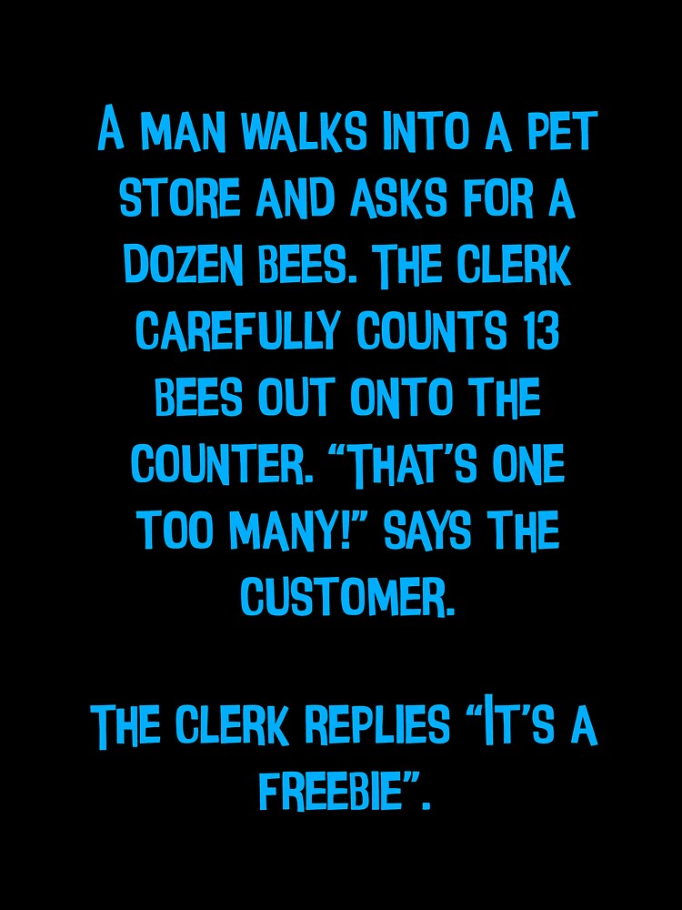A Man Walks Into A Pet Store And Asks For A Dozen Bees. Funny Dad Jokes by Pete Roberts Unisex , , , Long Sleeve Tee
