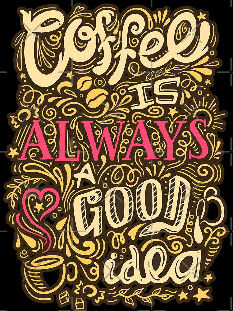 Coffee is Always a Good idea by Farra6541Store Unisex , , , Long Sleeve Tee