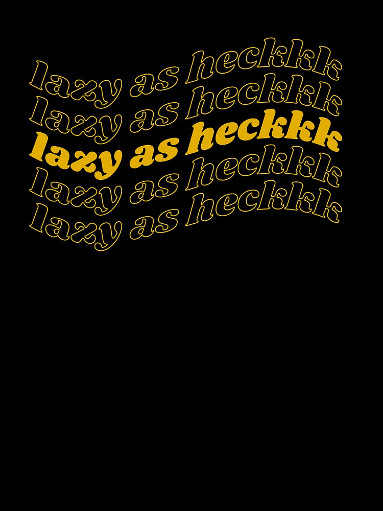 Lazy As Heck Design by rossvillarico Unisex , , , Long Sleeve Tee