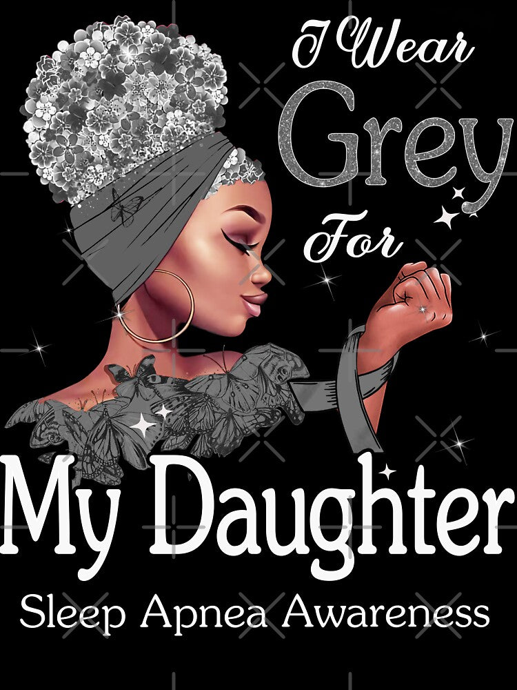 Sleep Apnea Awareness Black Girl I Wear Grey For My Daughter by tenjun16