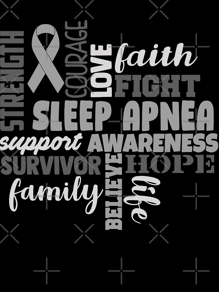 Sleep Apnea Awareness - Strength Courage Faith Hope Love Fight Support Survivor Family Life Believe by Hilten