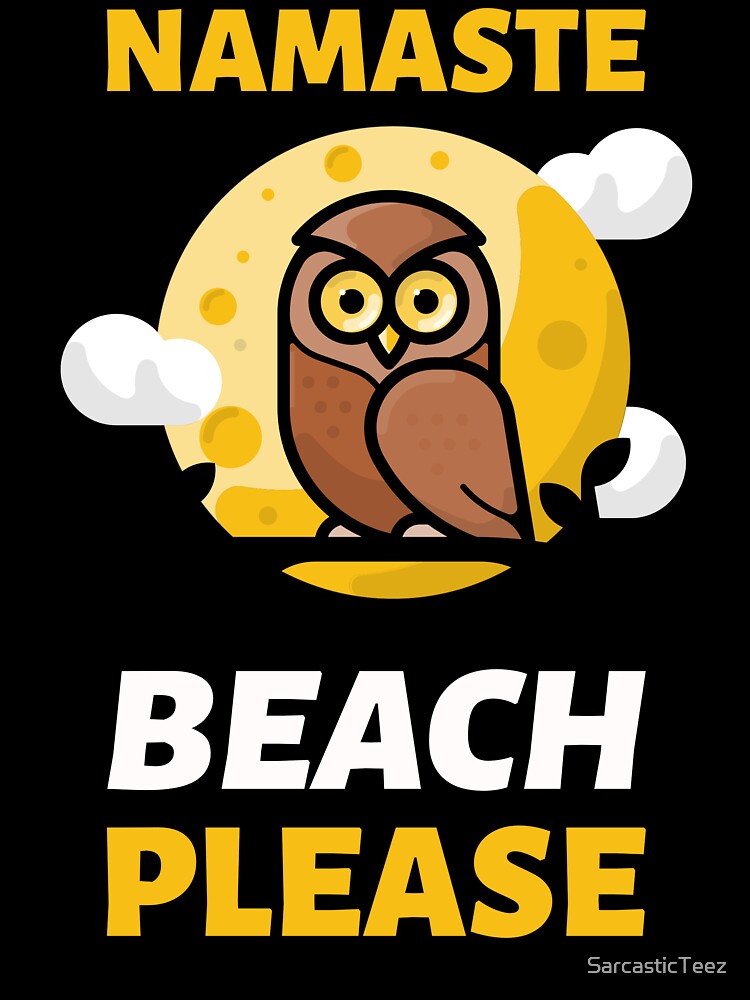 Namaste Beach Please by SarcasticTeez
