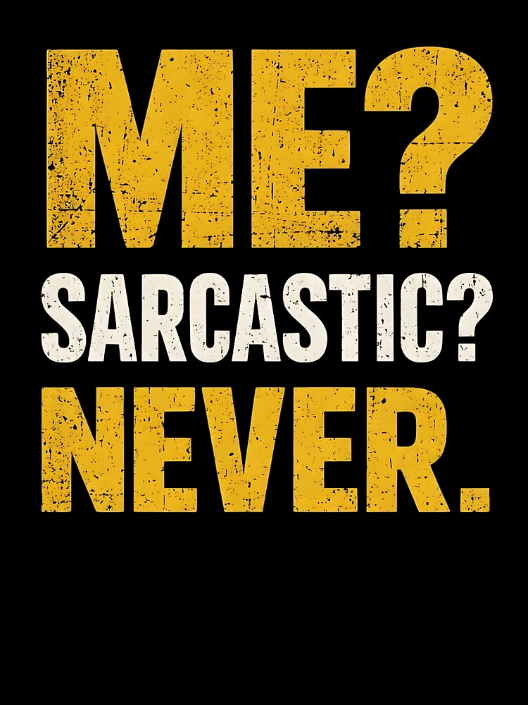 ME? SARCASTIC? NEVER. by sollunadesignns