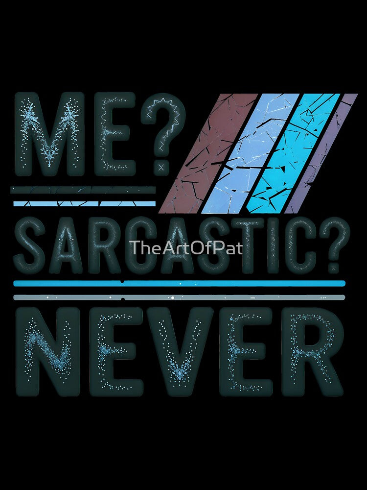 Me Sarcastic Never Funny Quote by TheArtOfPat Unisex , , , Long Sleeve Tee