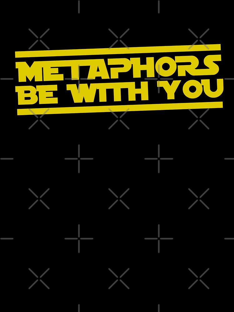 Metaphors be with you by teamasthers