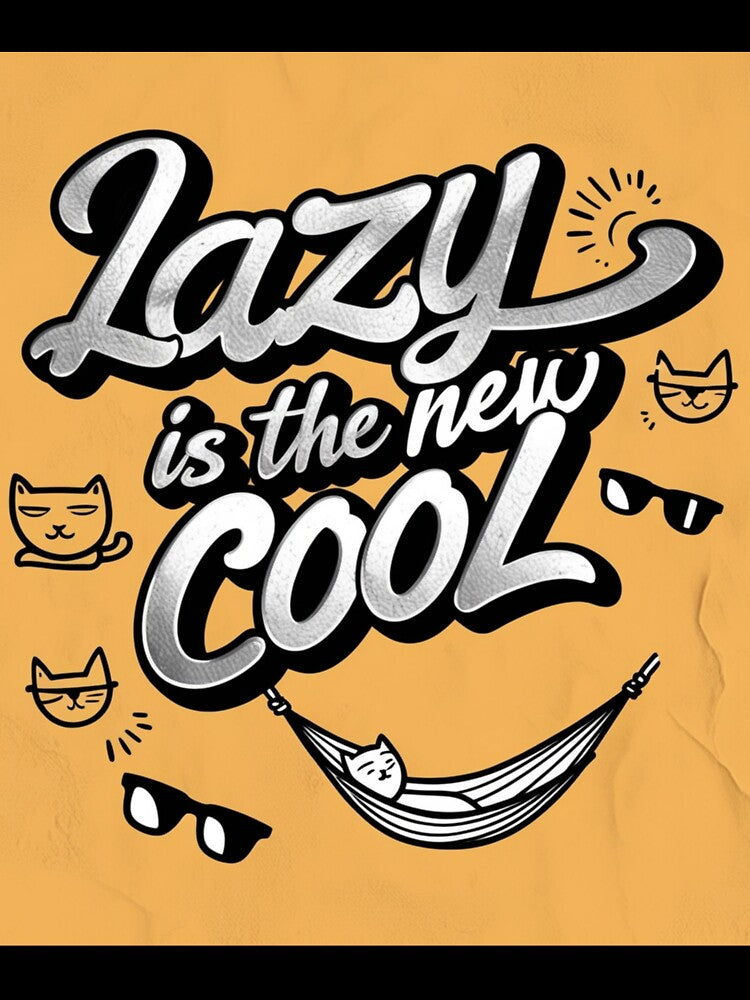 Lazy is the New Cool  chill mode Merchandise Design by Design E Khaas
