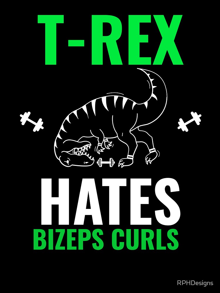t-rex hates Bizeps Curls by RPHDesigns