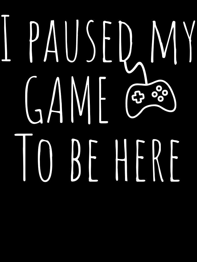 i paused my game to be here by cocokara999 Unisex , , , Long Sleeve Tee