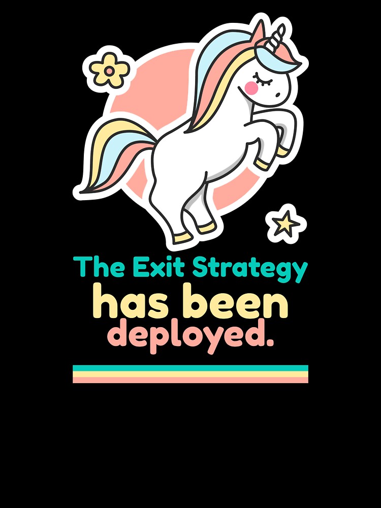 The Exit Strategy Has Been Deployed by CharsTeeParty Unisex , , , Long Sleeve Tee