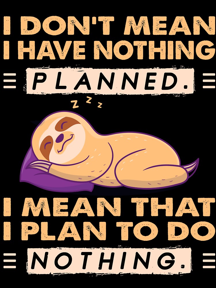 I Mean That I Plan To Do Nothing by sharif4344 Unisex , , , Long Sleeve Tee