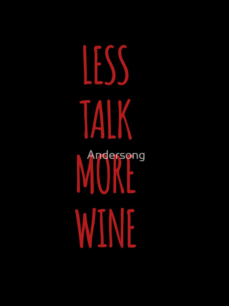 Less talk more wine by Andersong Unisex , , , Long Sleeve Tee