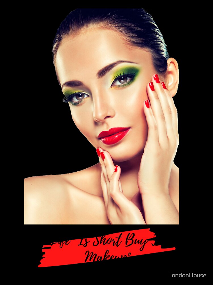 "Life Is Short Buy The Makeup" by LondonHouse Unisex , , , Long Sleeve Tee