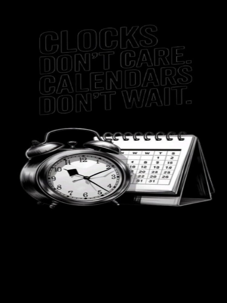 Clocks Don't Care Calendars Don't Wait | Alarm Clock & Calendar Graphic by RahulArtForge