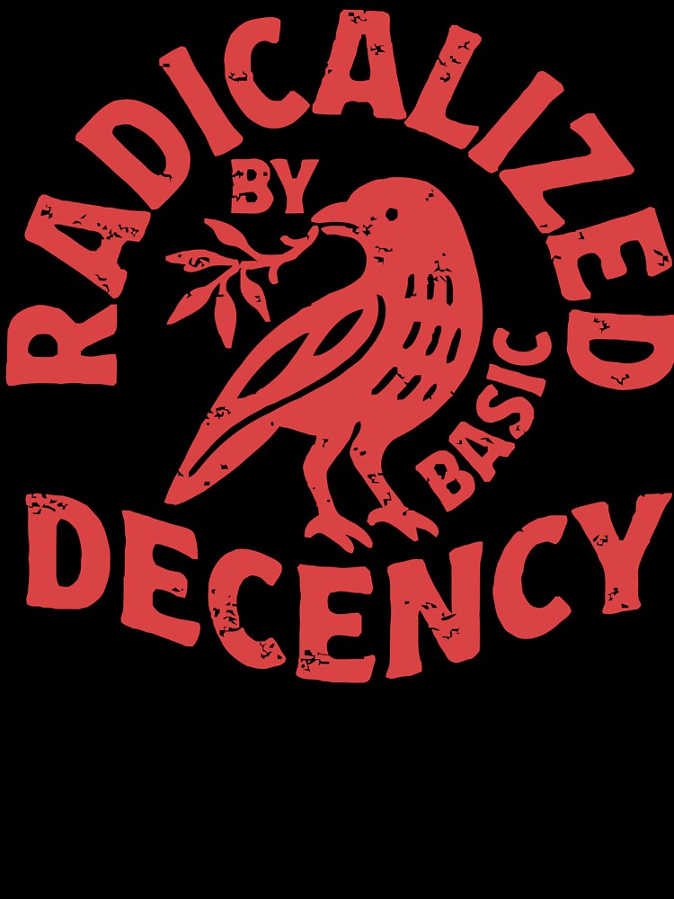 Radicalized by Basic Decency by Angry Swan Designs Unisex , , , Long Sleeve Tee