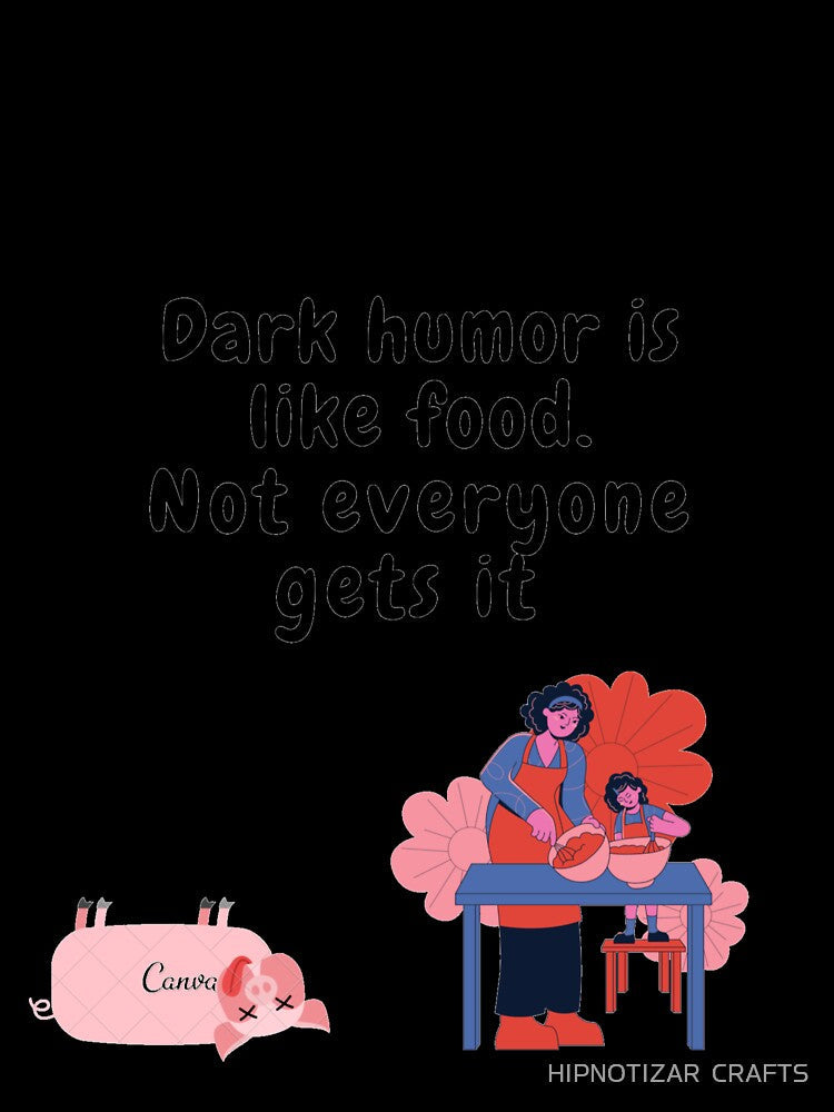 dark humor is like food not everyone gets it sarcastic quote [DH11] by HIPNOTIZAR CRAFTS Unisex , , , Long Sleeve Tee