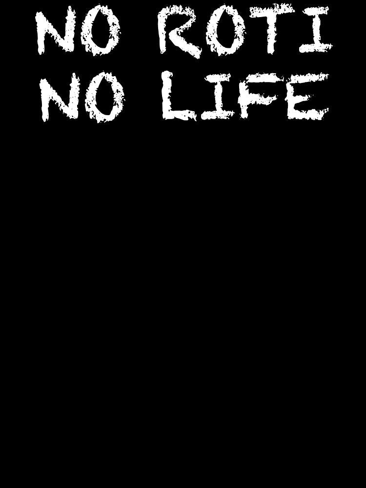 No Roti No Life by ThydraDesigns Unisex , , , Long Sleeve Tee
