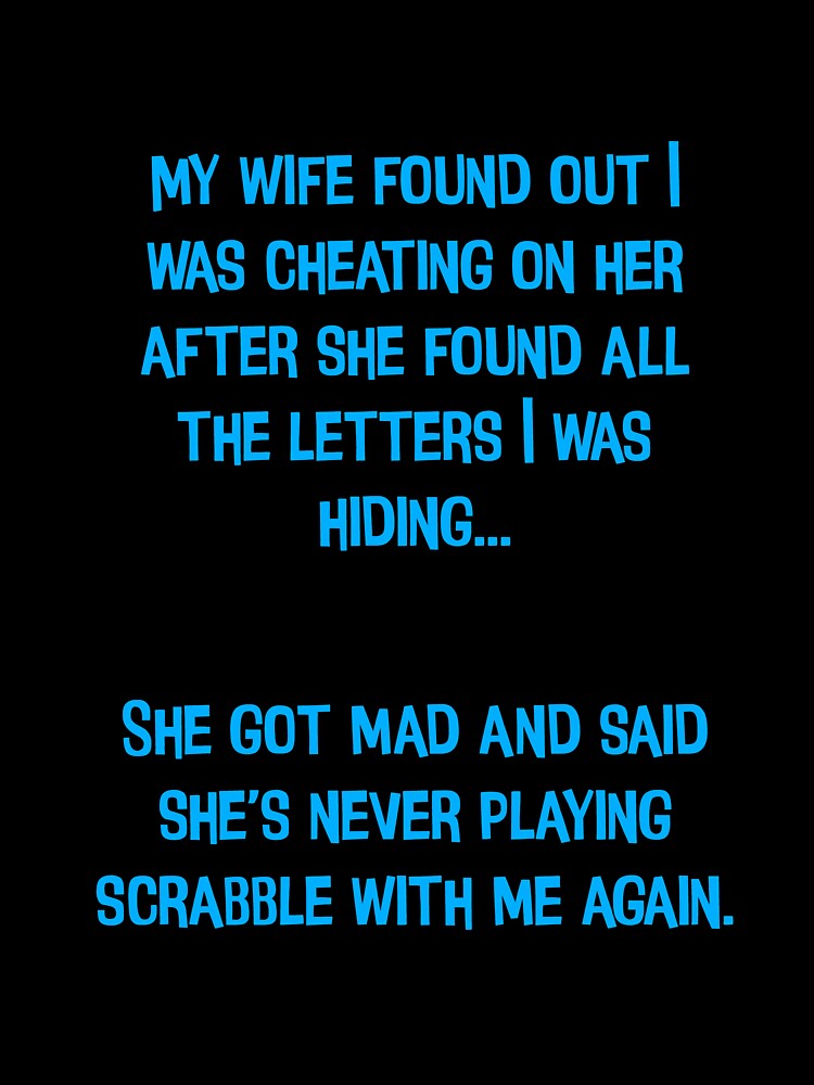 My My Wife Found Out I Was Cheating On Her. Funny Dad Jokes by Pete Roberts Unisex , , , Long Sleeve Tee