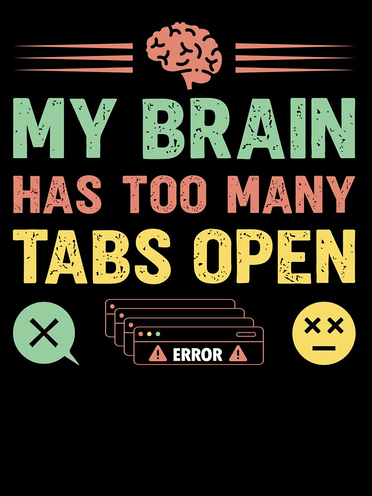 My brain has too many tabs open - Sarcastic Quote Design by Merrko-Atelier Unisex , , , Long Sleeve Tee