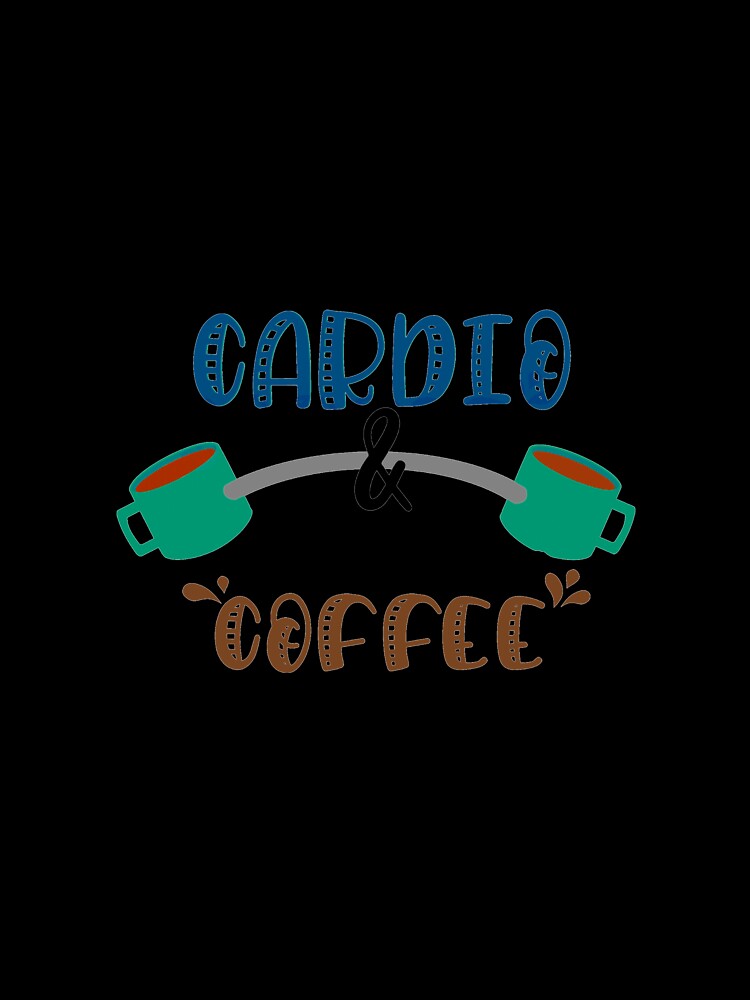 Coffee and cardio,coffee mug, coffee, coffee svg by younesennassiri Unisex , , , Long Sleeve Tee