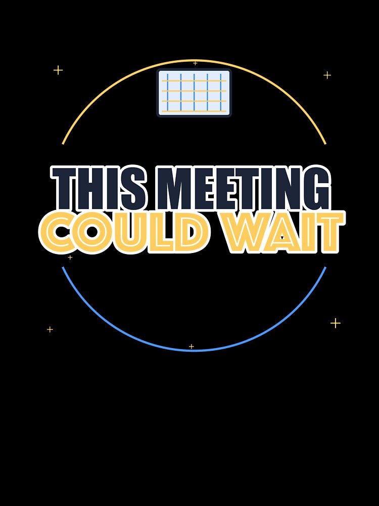 This Meeting Could Wait by IllumeInk Unisex , , , Long Sleeve Tee
