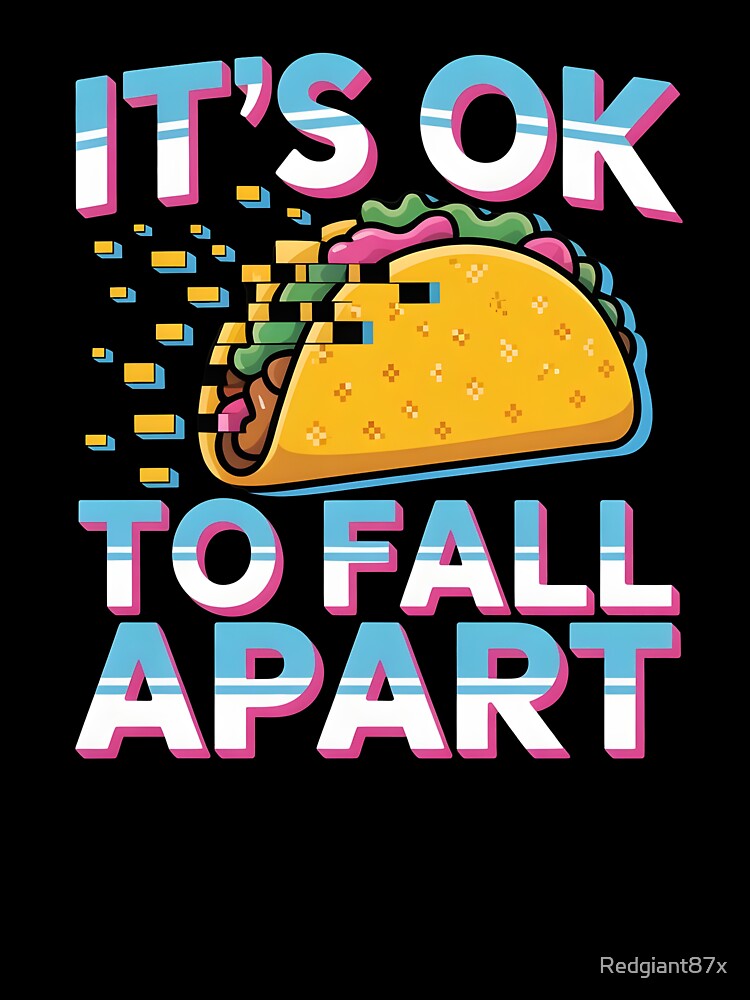It's Ok to Fall Apart Taco – Cute Taco Humor Mental Health by Redgiant87x Unisex , , , Long Sleeve Tee