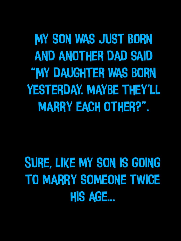 My Son Was Just Born Funny Dad Jokes by Pete Roberts Unisex , , , Long Sleeve Tee