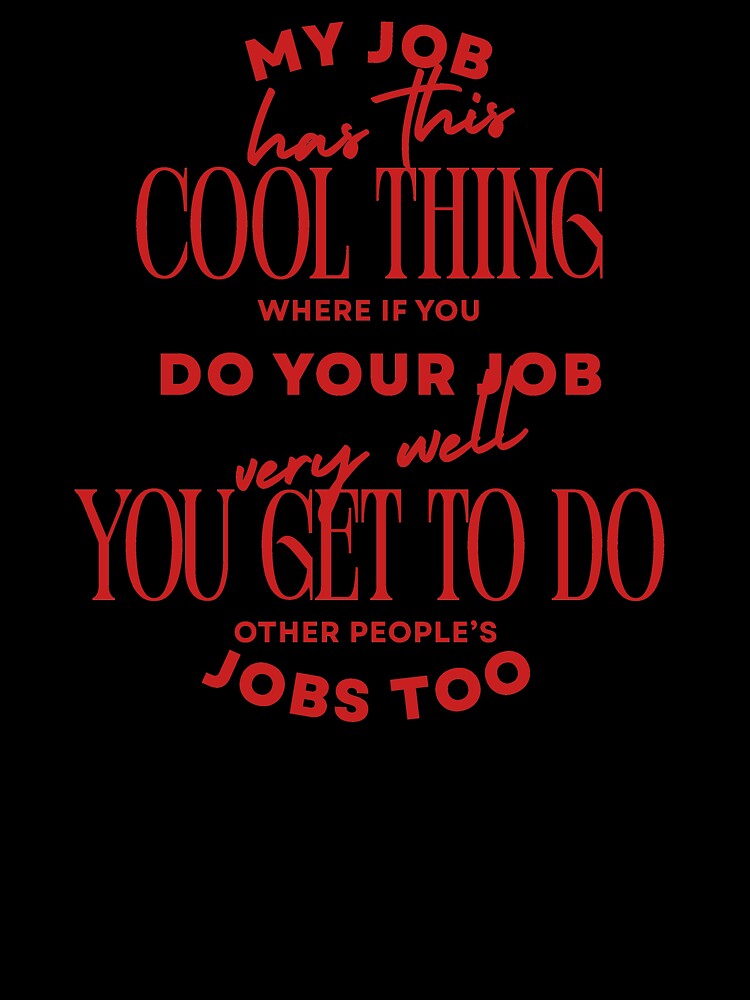 My Job Has This Cool Thing Office Humor by SabAlgoRhythm Unisex , , , Long Sleeve Tee