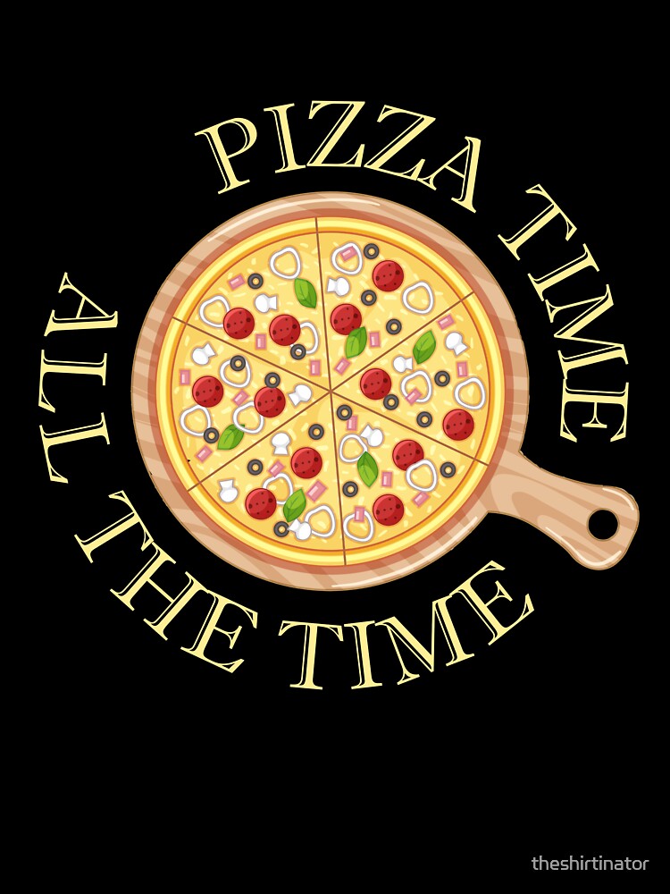 Pizza Time All The Time Funny Pizza Quote by theshirtinator Unisex , , , Long Sleeve Tee