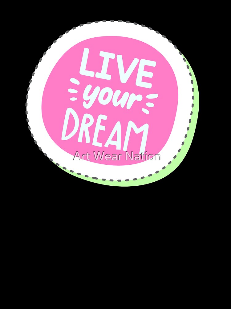 Live Your Dream Coloring Pop Art Stylish by Art Wear Nation Unisex , , , Long Sleeve Tee