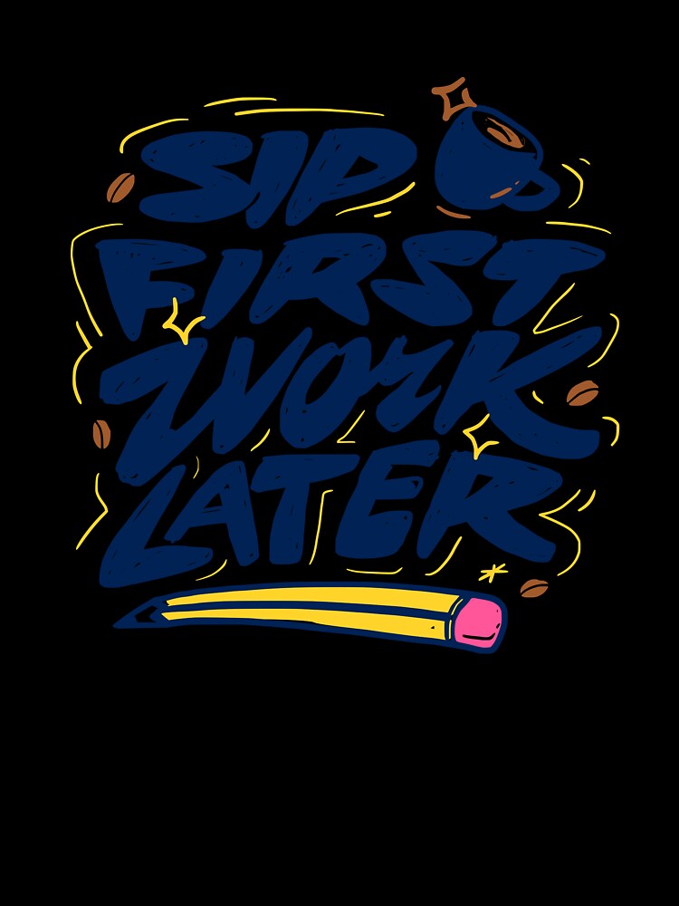 Sip First Work Letter - Art Lettering by Chrisnug24 Unisex , , , Long Sleeve Tee