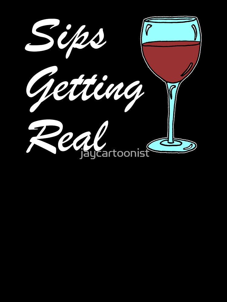 Sips Getting Real Wine Lover by jaycartoonist Unisex , , , Long Sleeve Tee
